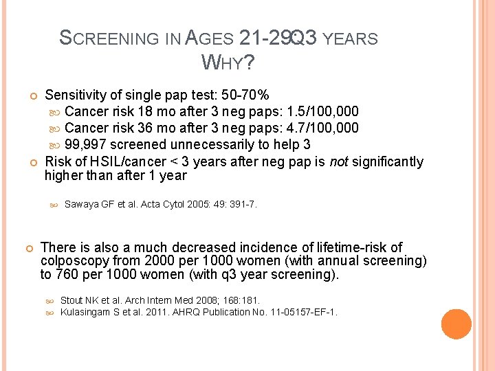 SCREENING IN AGES 21 -29: Q 3 YEARS WHY? Sensitivity of single pap test: