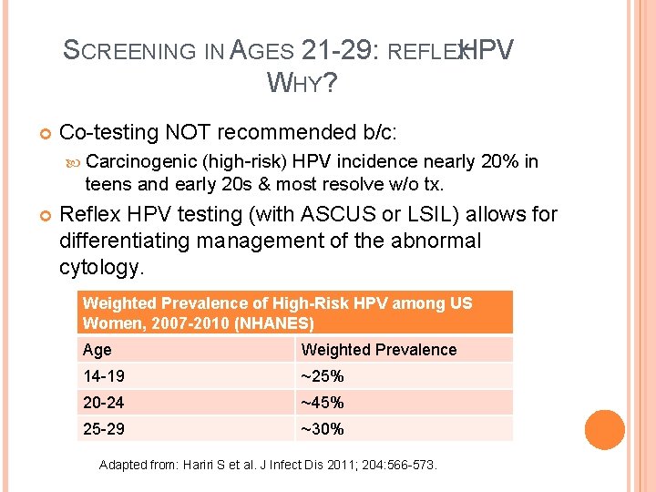 SCREENING IN AGES 21 -29: REFLEXHPV WHY? Co-testing NOT recommended b/c: Carcinogenic (high-risk) HPV