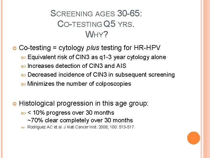 SCREENING AGES 30 -65: CO-TESTING Q 5 YRS. WHY? Co-testing = cytology plus testing