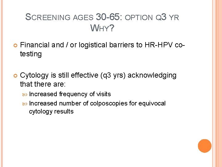 SCREENING AGES 30 -65: OPTION Q 3 YR WHY? Financial and / or logistical