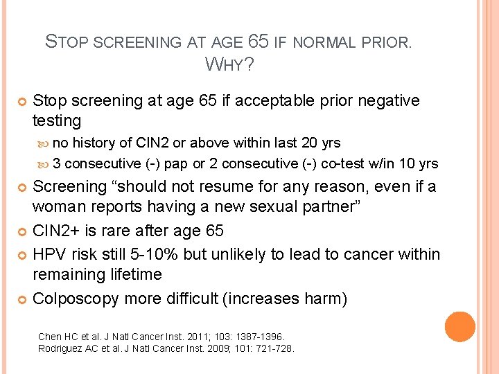 STOP SCREENING AT AGE 65 IF NORMAL PRIOR. WHY? Stop screening at age 65
