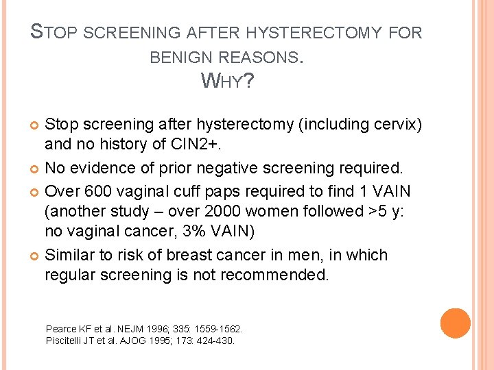 STOP SCREENING AFTER HYSTERECTOMY FOR BENIGN REASONS. WHY? Stop screening after hysterectomy (including cervix)