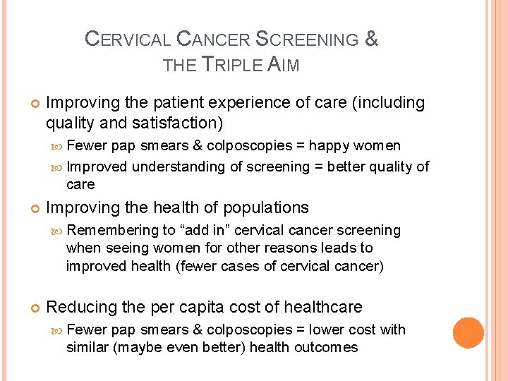 CERVICAL CANCER SCREENING & THE TRIPLE AIM Improving the patient experience of care (including