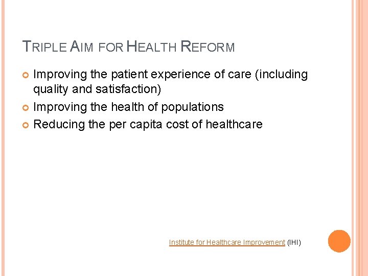 TRIPLE AIM FOR HEALTH REFORM Improving the patient experience of care (including quality and