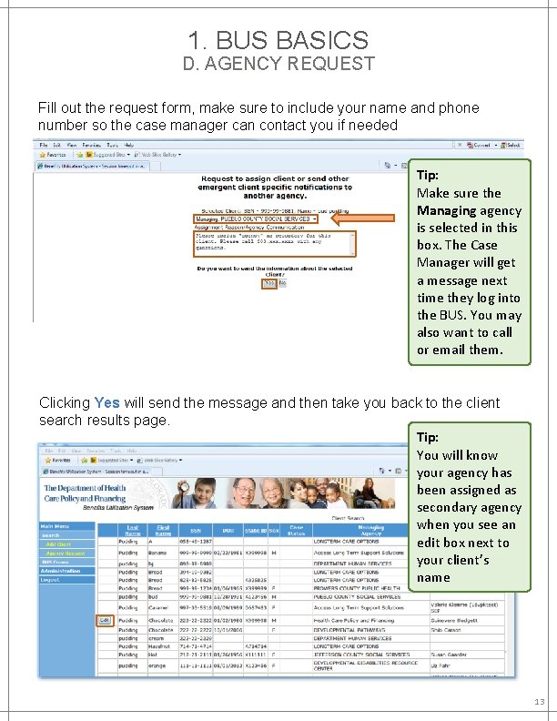 1. BUS BASICS D. AGENCY REQUEST Fill out the request form, make sure to