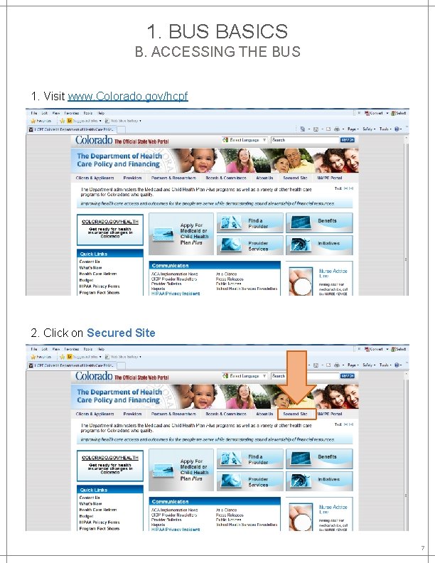 1. BUS BASICS B. ACCESSING THE BUS 1. Visit www. Colorado. gov/hcpf 2. Click