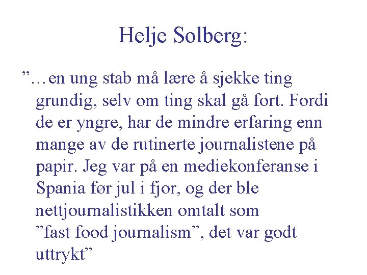 Helje Solberg: ”…en ung stab må lære å sjekke ting grundig, selv om ting