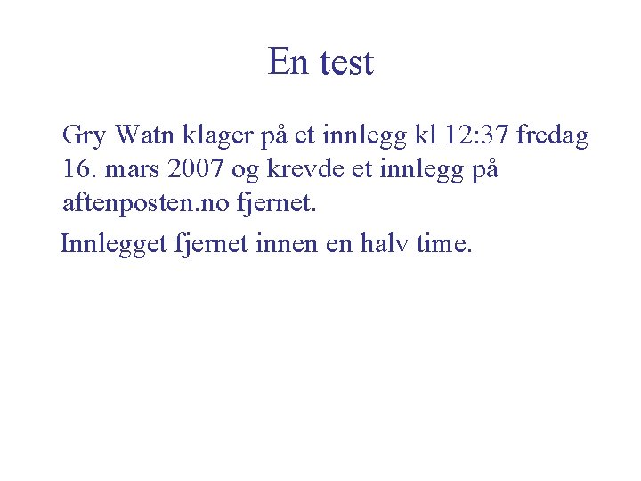 En test Gry Watn klager på et innlegg kl 12: 37 fredag 16. mars