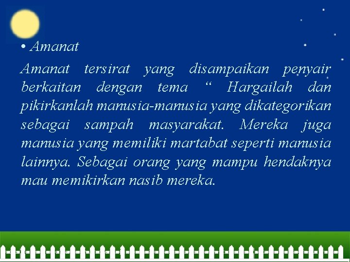  • Amanat tersirat yang disampaikan penyair berkaitan dengan tema “ Hargailah dan pikirkanlah