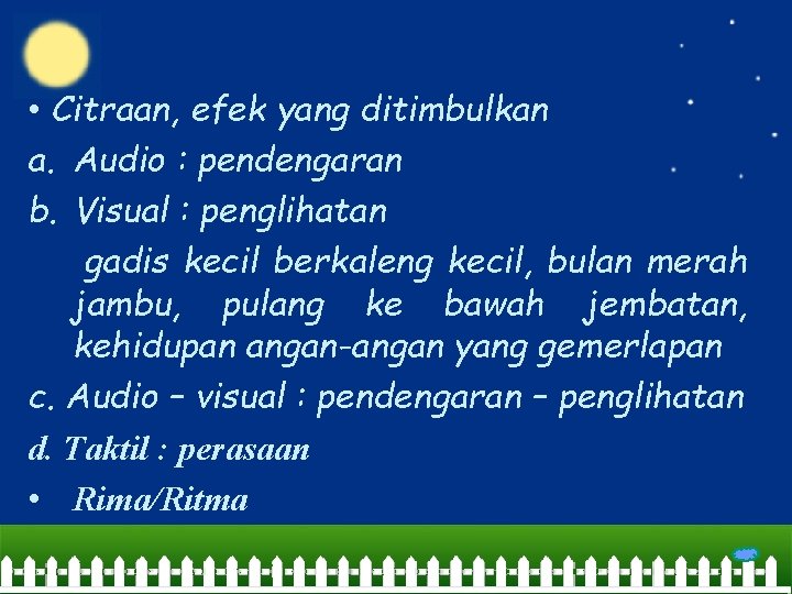  • Citraan, efek yang ditimbulkan a. Audio : pendengaran b. Visual : penglihatan