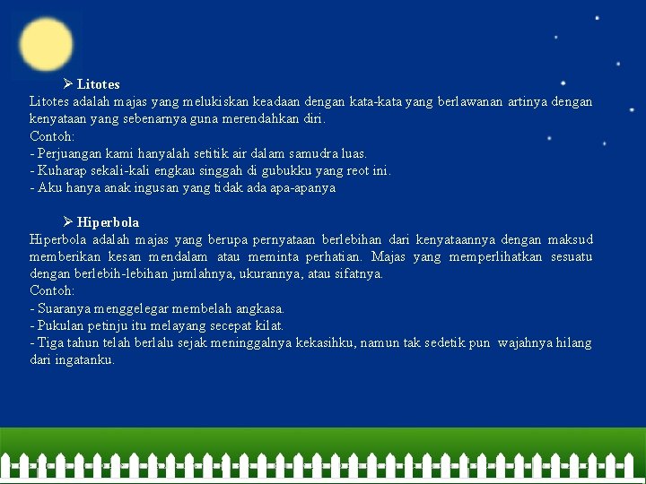 Ø Litotes adalah majas yang melukiskan keadaan dengan kata-kata yang berlawanan artinya dengan kenyataan Ø Litotes adalah majas yang melukiskan keadaan dengan kata-kata yang berlawanan artinya dengan kenyataan
