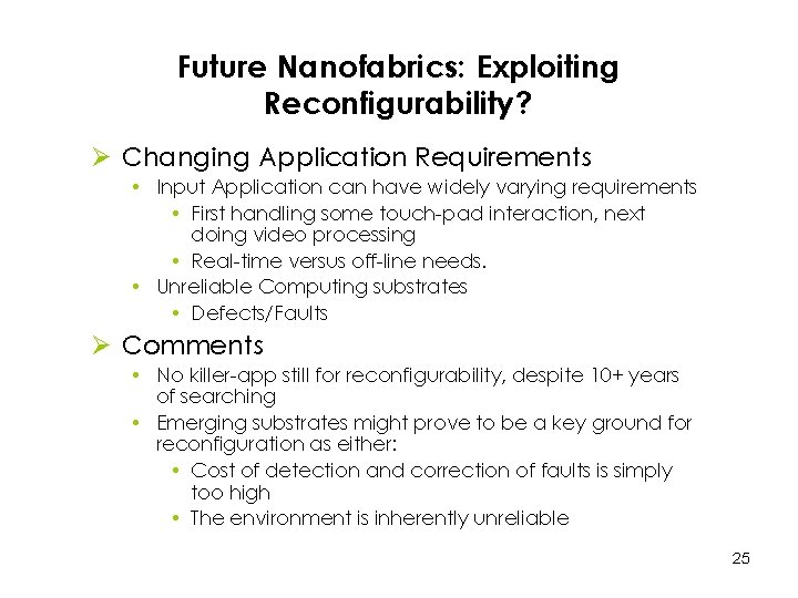 Future Nanofabrics: Exploiting Reconfigurability? Ø Changing Application Requirements • Input Application can have widely