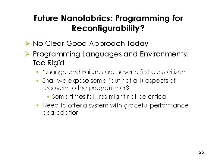 Future Nanofabrics: Programming for Reconfigurability? Ø No Clear Good Approach Today Ø Programming Languages
