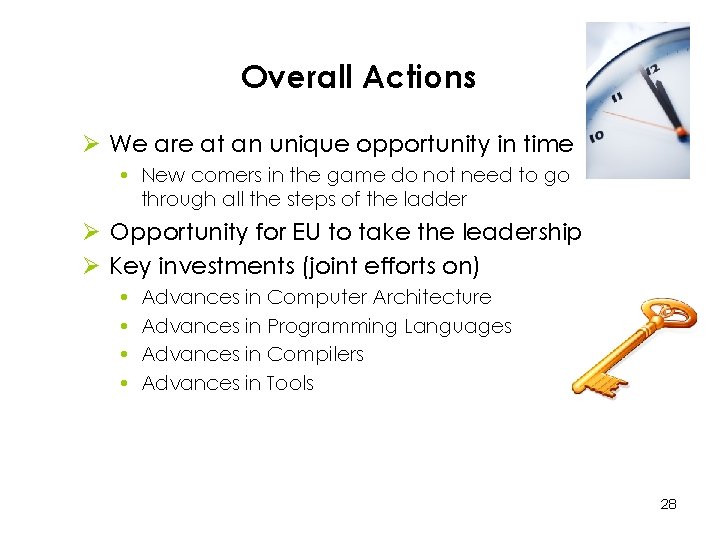 Overall Actions Ø We are at an unique opportunity in time • New comers