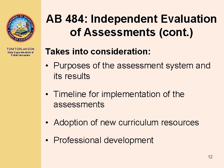 AB 484: Independent Evaluation of Assessments (cont. ) TOM TORLAKSON State Superintendent of Public