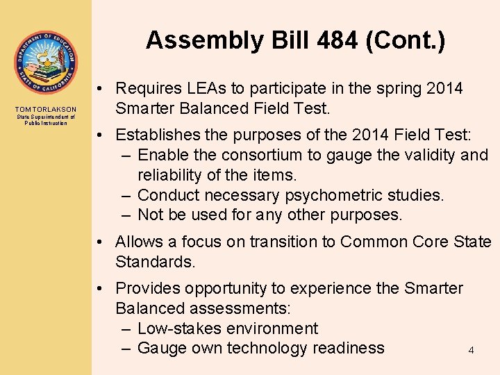 Assembly Bill 484 (Cont. ) TOM TORLAKSON State Superintendent of Public Instruction • Requires