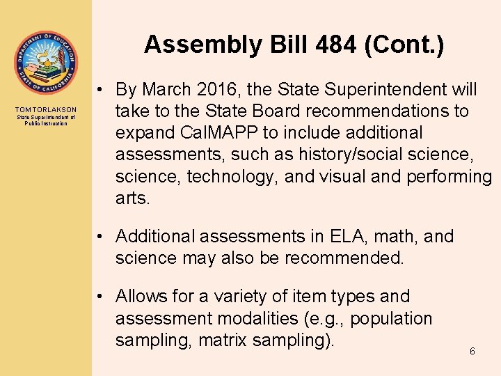 Assembly Bill 484 (Cont. ) TOM TORLAKSON State Superintendent of Public Instruction • By