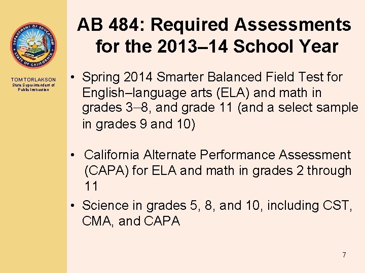 AB 484: Required Assessments for the 2013– 14 School Year TOM TORLAKSON State Superintendent