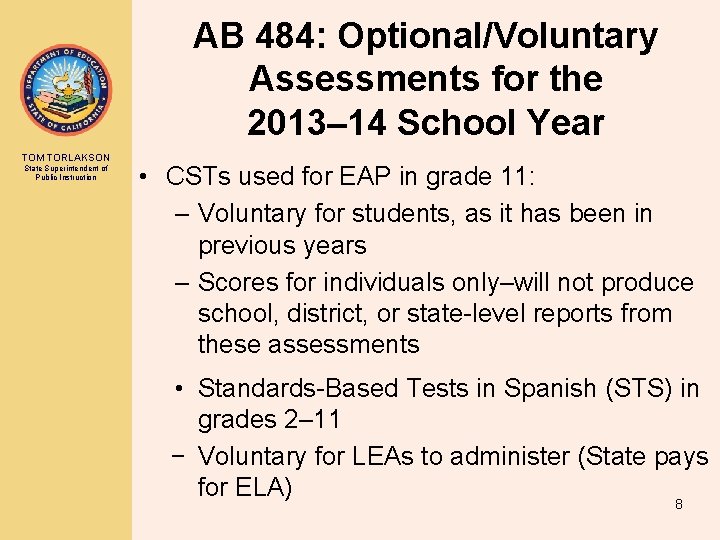 AB 484: Optional/Voluntary Assessments for the 2013– 14 School Year TOM TORLAKSON State Superintendent