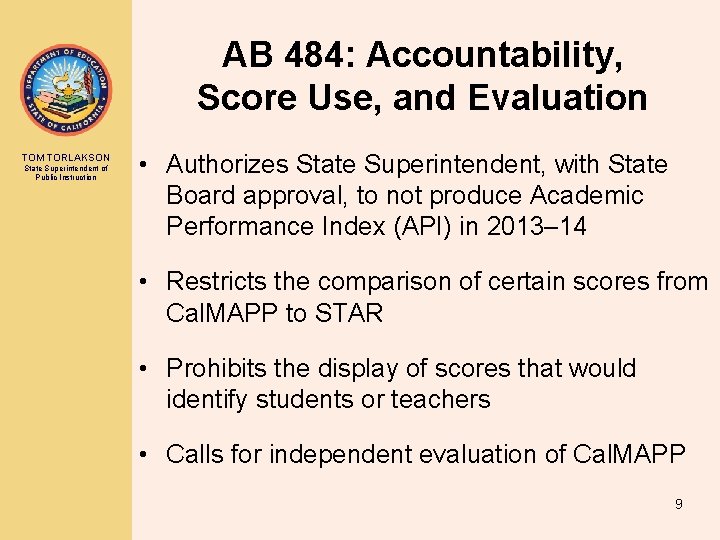 AB 484: Accountability, Score Use, and Evaluation TOM TORLAKSON State Superintendent of Public Instruction