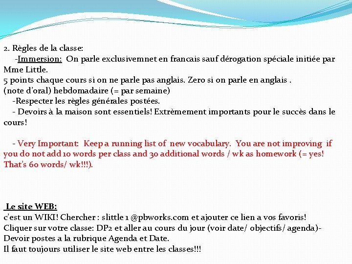 2. Règles de la classe: -Immersion: On parle exclusivemnet en francais sauf dérogation spéciale