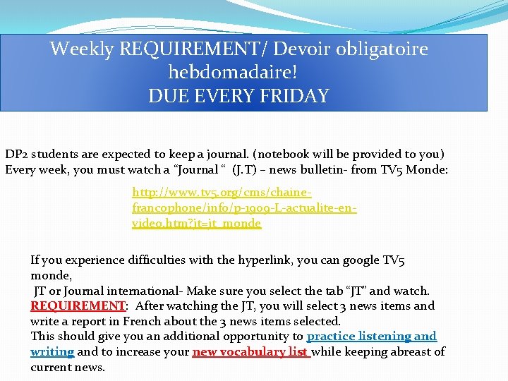 Weekly REQUIREMENT/ Devoir obligatoire hebdomadaire! DUE EVERY FRIDAY DP 2 students are expected to