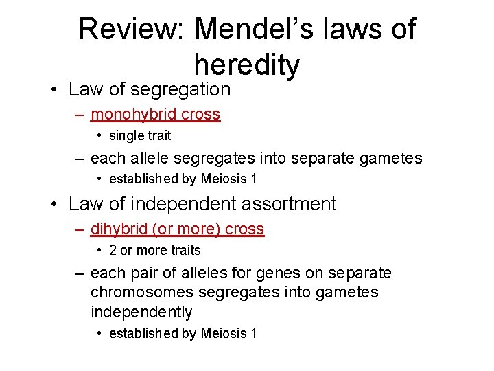 Review: Mendel’s laws of heredity • Law of segregation – monohybrid cross • single