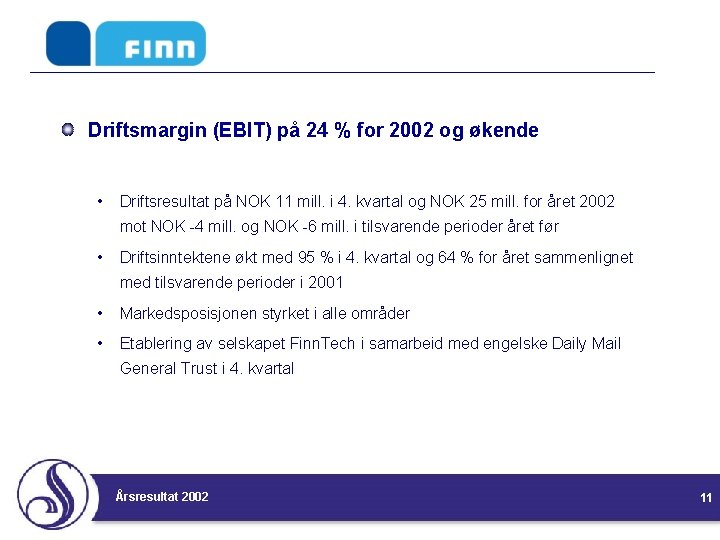 Driftsmargin (EBIT) på 24 % for 2002 og økende • Driftsresultat på NOK 11