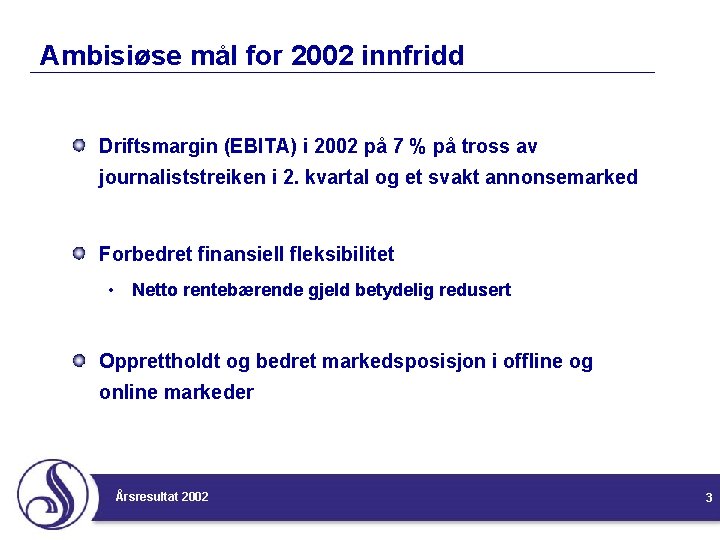 Ambisiøse mål for 2002 innfridd Driftsmargin (EBITA) i 2002 på 7 % på tross