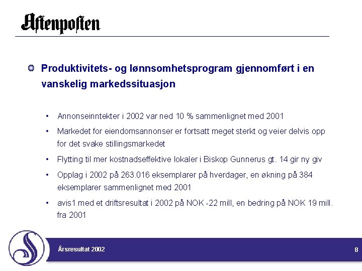 Produktivitets- og lønnsomhetsprogram gjennomført i en vanskelig markedssituasjon • Annonseinntekter i 2002 var ned