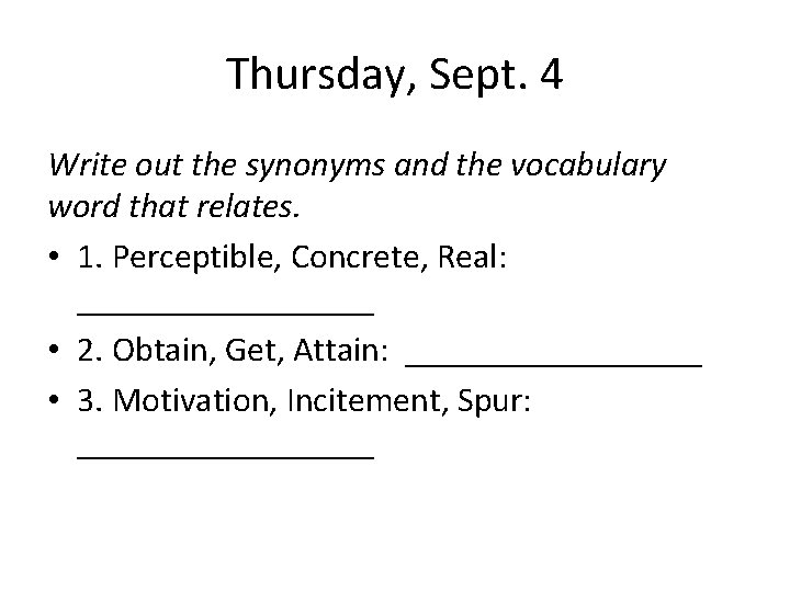 Thursday, Sept. 4 Write out the synonyms and the vocabulary word that relates. •