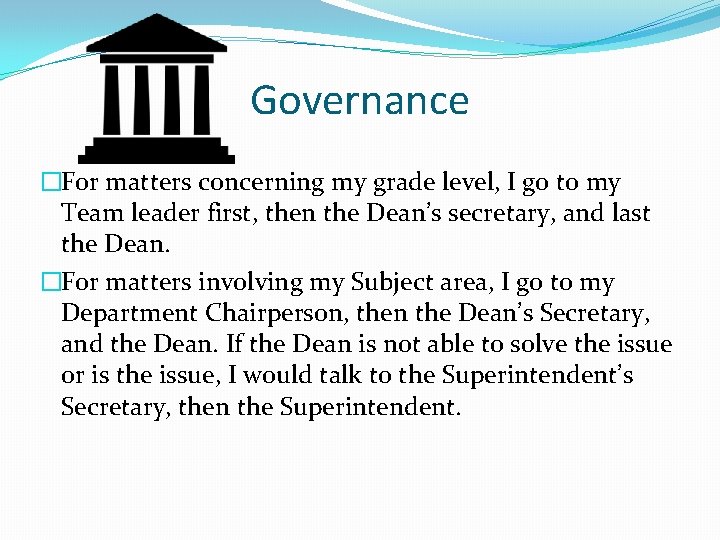 Governance �For matters concerning my grade level, I go to my Team leader first,