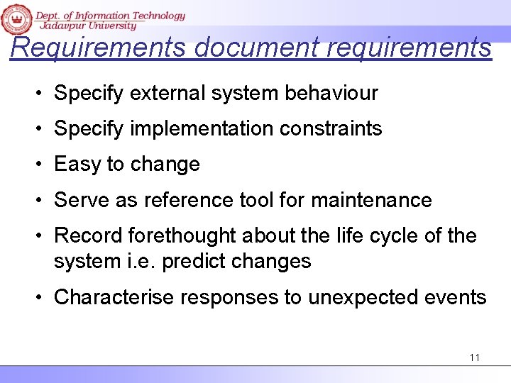 Requirements document requirements • Specify external system behaviour • Specify implementation constraints • Easy
