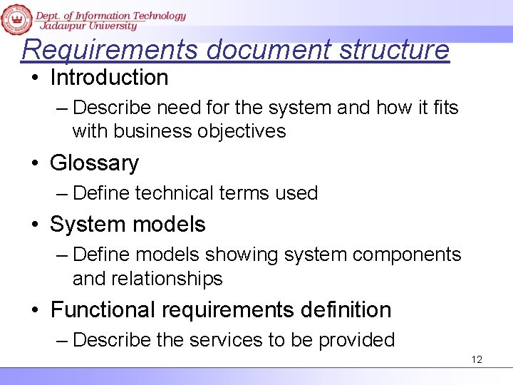 Requirements document structure • Introduction – Describe need for the system and how it
