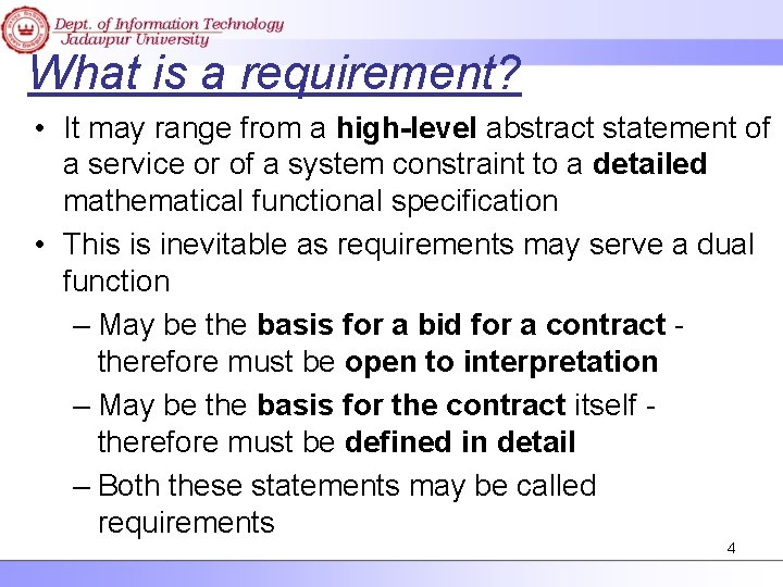 What is a requirement? • It may range from a high-level abstract statement of