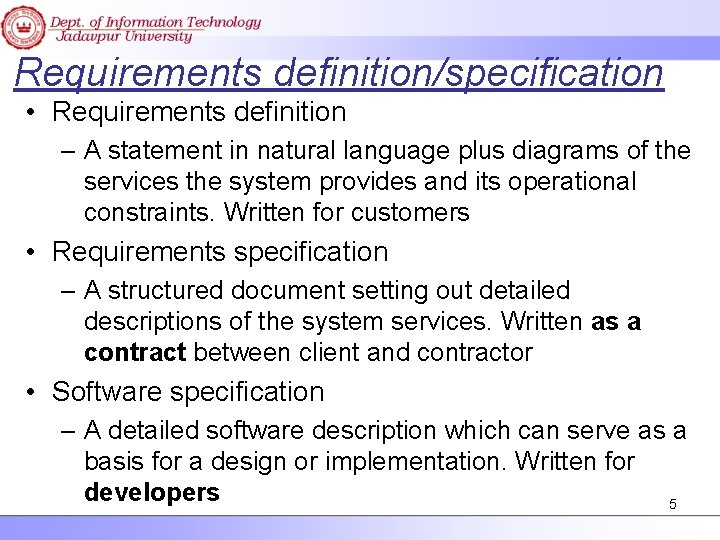 Requirements definition/specification • Requirements definition – A statement in natural language plus diagrams of