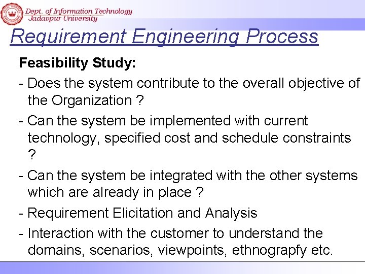 Requirement Engineering Process Feasibility Study: - Does the system contribute to the overall objective