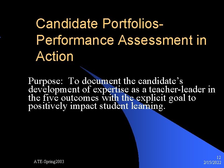 Candidate Portfolios. Performance Assessment in Action Purpose: To document the candidate’s development of expertise