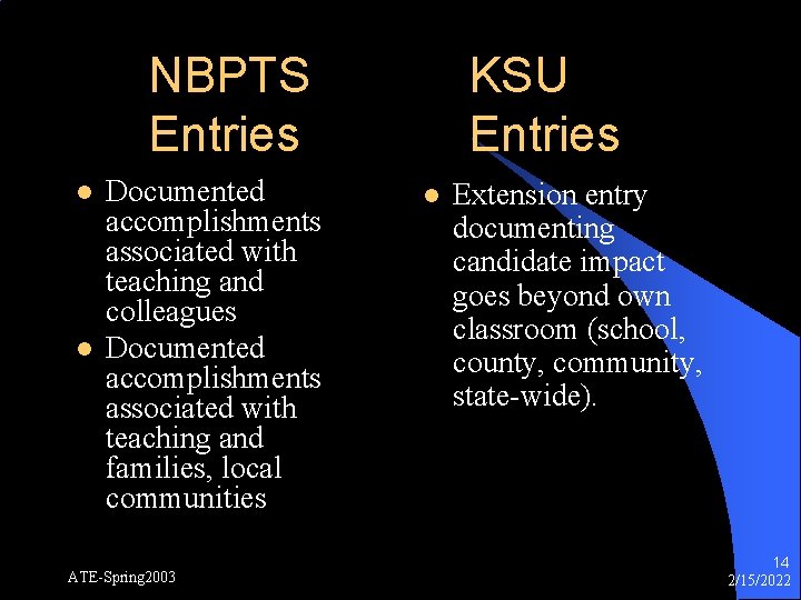 NBPTS Entries l l Documented accomplishments associated with teaching and colleagues Documented accomplishments associated