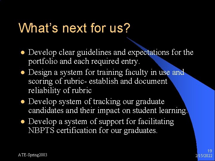 What’s next for us? l l Develop clear guidelines and expectations for the portfolio