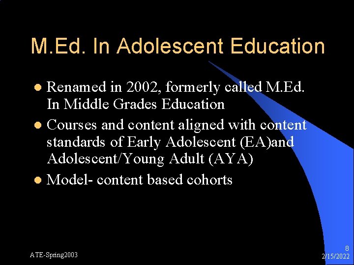 M. Ed. In Adolescent Education Renamed in 2002, formerly called M. Ed. In Middle