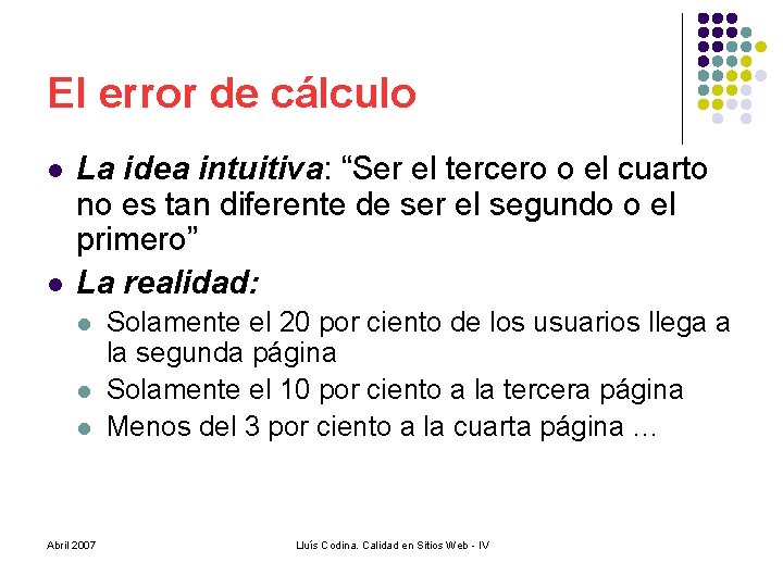 El error de cálculo l l La idea intuitiva: “Ser el tercero o el