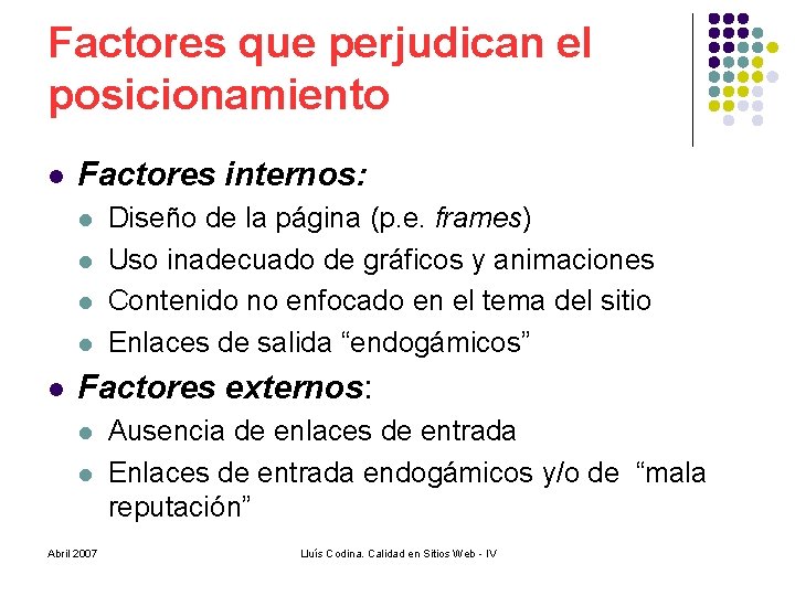 Factores que perjudican el posicionamiento l Factores internos: l l l Diseño de la