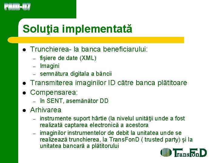 Soluţia implementată l Trunchierea- la banca beneficiarului: – – – l l Transmiterea imaginilor