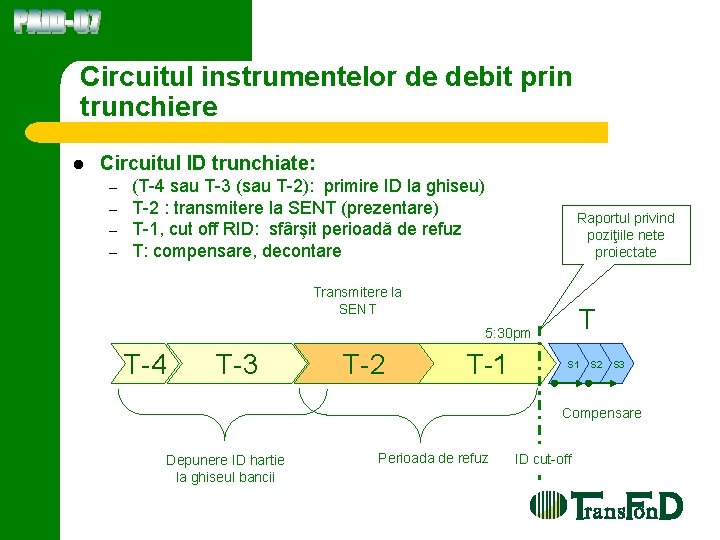 Circuitul instrumentelor de debit prin trunchiere l Circuitul ID trunchiate: – – (T-4 sau