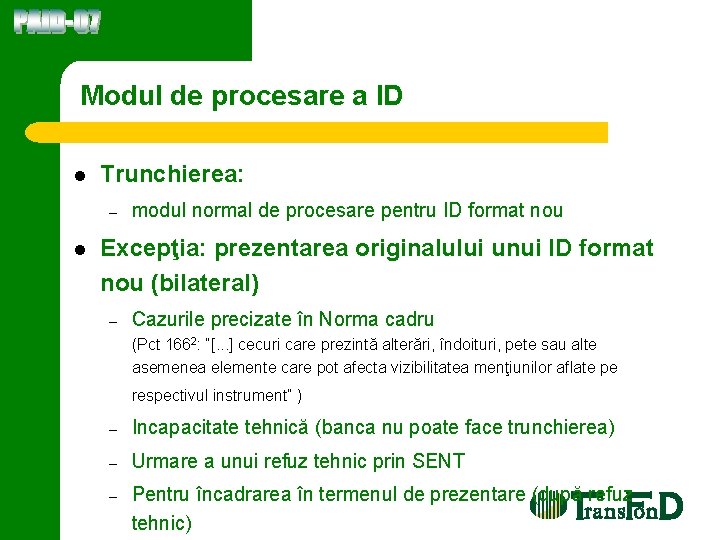 Modul de procesare a ID l Trunchierea: – l modul normal de procesare pentru