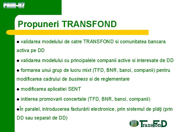 Propuneri TRANSFOND l validarea modelului de catre TRANSFOND si comunitatea bancara activa pe DD