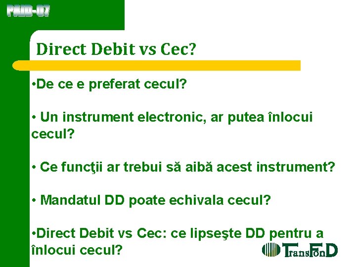 Direct Debit vs Cec? • De ce e preferat cecul? • Un instrument electronic,