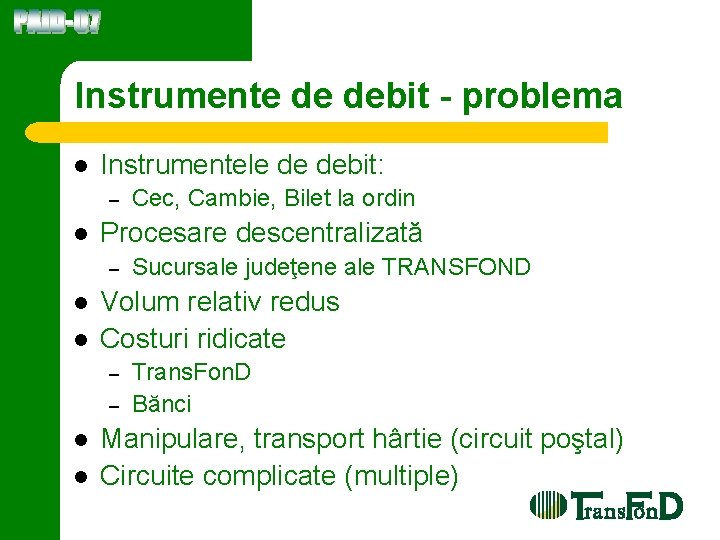 Instrumente de debit - problema l Instrumentele de debit: – l Procesare descentralizată –