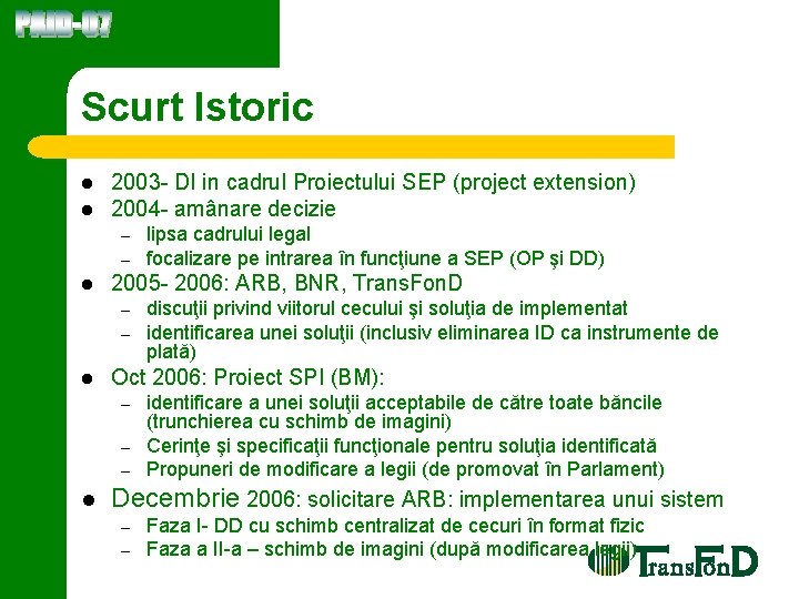 Scurt Istoric l l 2003 - DI in cadrul Proiectului SEP (project extension) 2004